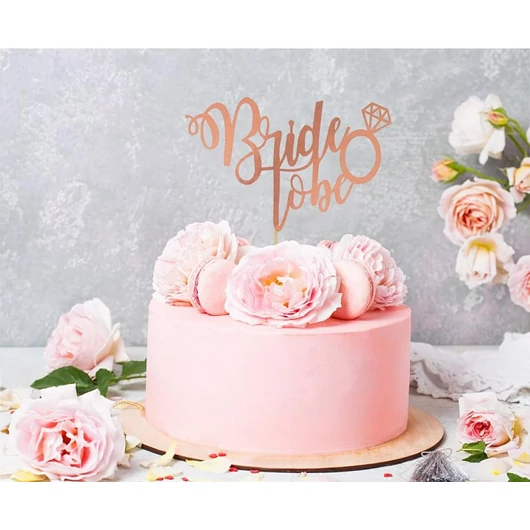Bride to be Rose gold torta dekoráció 16x15cm